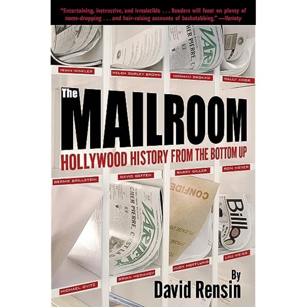 The Mailroom Hollywood History From The Bottom Up David Rensin